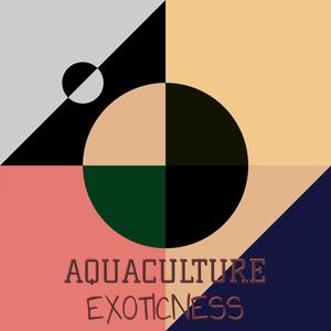 Aquaculture Exoticness
