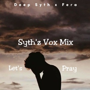 Let's Pray (Syth'z Vox Mix)