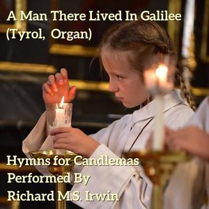 A Man There Lived In Galilee (Tyrol, Organ)