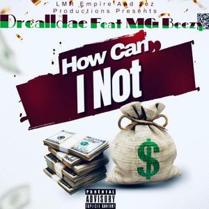 How Can I Not (feat. MG Beezy) [Explicit]