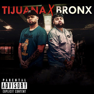Tijuana X Bronx (Explicit)