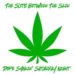 Dope Smokin' Saturday Night