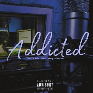 Addicted (feat. Sway Valentine) [Explicit]