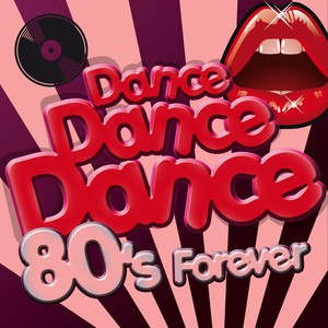 Dance Dance Dance - 80's Forever