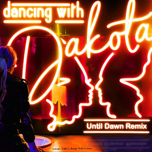 Dancing with Dakota (Until Dawn Extended Remix)