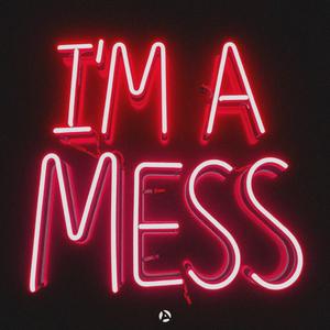 I'm A Mess (feat. Mike Ocean)