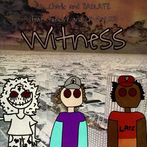 Witness (feat. BADLATZ, t4bicore & CHVRVLEE) (Explicit)