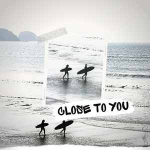 CLOSE TO YOU