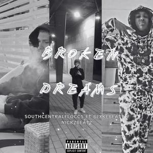 BROKEN DREAMS (feat. SouthCentralFloccs & NickzBeatz) (Explicit)
