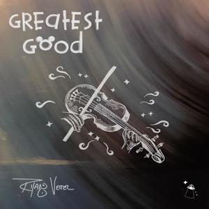 Greatest Good (Explicit)