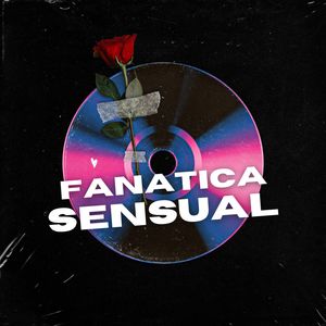 Fanatica Sensual (Explicit)
