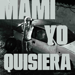 Mami Yo Quisiera