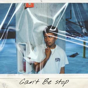 Can't Be Stop (Explicit)