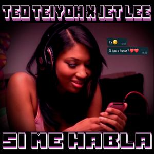 SI ME HABLA (feat. jet lee)