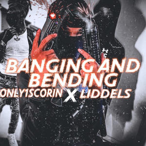 Banging & bending (feat. Liddels) [Explicit]