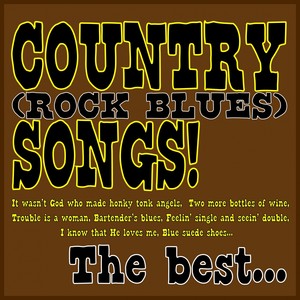 Country (Rock Blues) Songs! the Best... (It Wasn't God Who Made Honky Tonk Angels, Two More Bottles Of Wine, Trouble Is A Woman, Bartender's Blues, Feelin' Single And Seein' Double, I Know That He Loves Me, Blue Suede Shoes...)