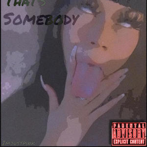 That's Somebody (Explicit)