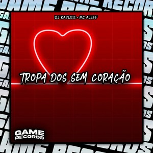 Tropa Dos Sem Coração (Explicit)