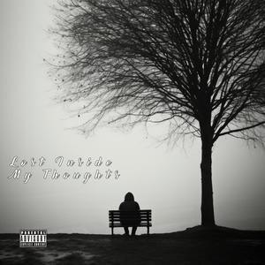 Lost Inside My Thoughts (Explicit)