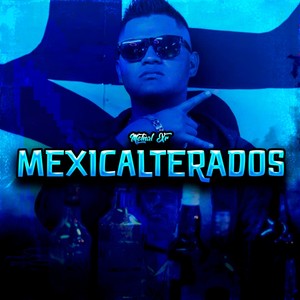 Mexicalterados (Explicit)