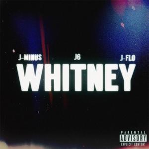 WHITNEY (feat. J-Minu$ & J-Flo) (Explicit)