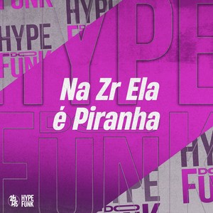 Na Zr Ela É Piranha (Explicit)