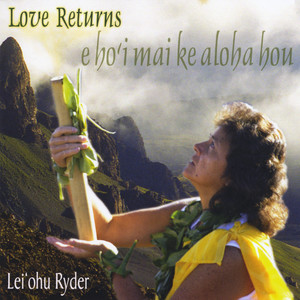 Love Returns: E Ho`i Mai Ke Aloha Hou