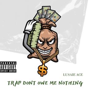 Trap Don't Owe Me Nothing (Explicit)