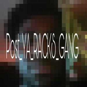 Post_ya_racks_gang_lol (Explicit)
