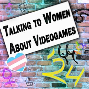 Talking to Women about Videogames: Songs from the Podcast, 2024 (Explicit)