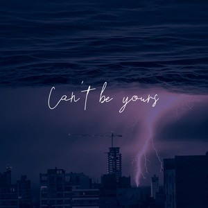 Can't Be Yours