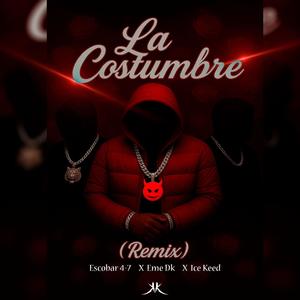 La Costumbre (feat. Ice Keed & EmE DK) (Remix)