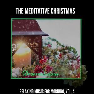 The Meditative Christmas - Relaxing Music For Morning, Vol. 4