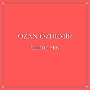 İllede Sen
