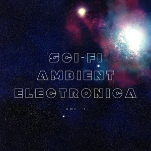 Sci-Fi Ambient Electronica, Vol. 01