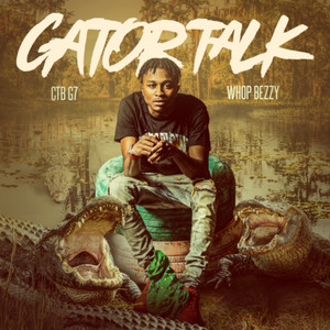 Gator Talk(feat. Whop Bezzy) (Explicit)
