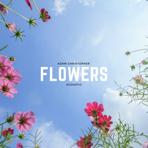 Adam Christopher - Flowers (Acoustic)