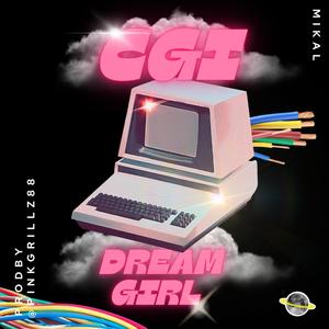 CGI DREAM GIRL (feat. PINKGRILLZ88)