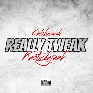 Really Tweak (feat. laakassh) (Explicit)