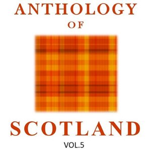 Anthology of Scotland, Vol. 5