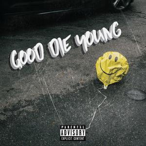 Good Die Young (feat. Dj Culinary) [Explicit]