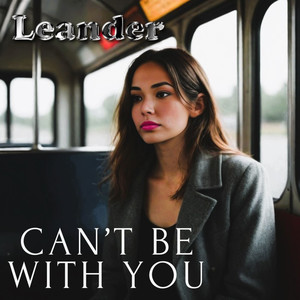 Can't Be With You (Single)