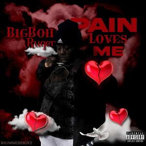 Pain Loves Me (Explicit)