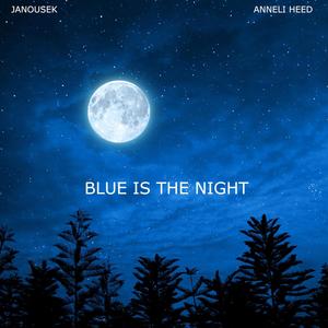 Blue Is The Night (feat. Anneli Heed)