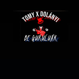 TOMY - Be gurulunk (feat. DOLÁNYI)