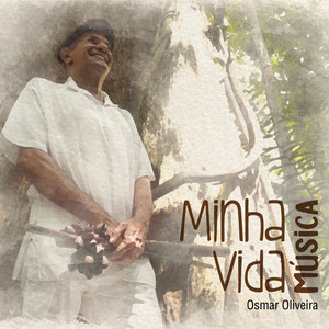 Minha Vida Música: Osmar Oliveira