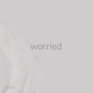 Worried (Explicit)