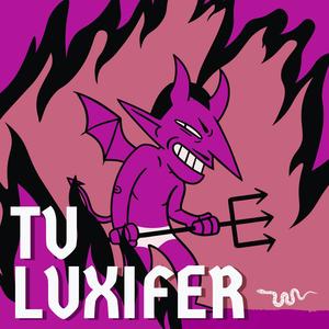 Tu LuxiFer (Explicit)