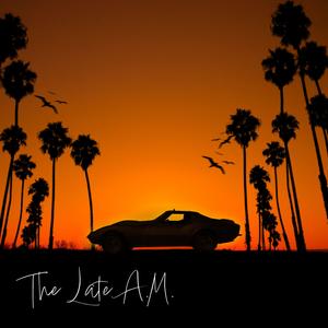 The Late A.M. (Explicit)