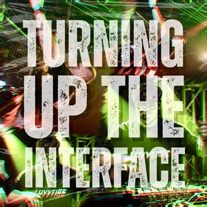 Turning Up The Interface (Explicit)